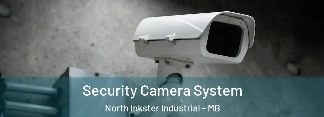  Security Camera System North Inkster Industrial - MB