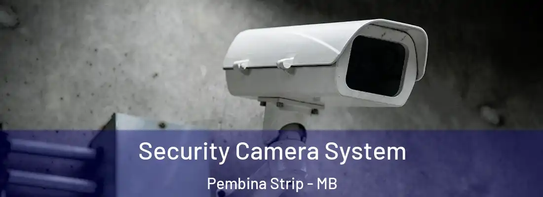  Security Camera System Pembina Strip - MB