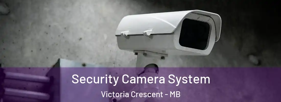  Security Camera System Victoria Crescent - MB