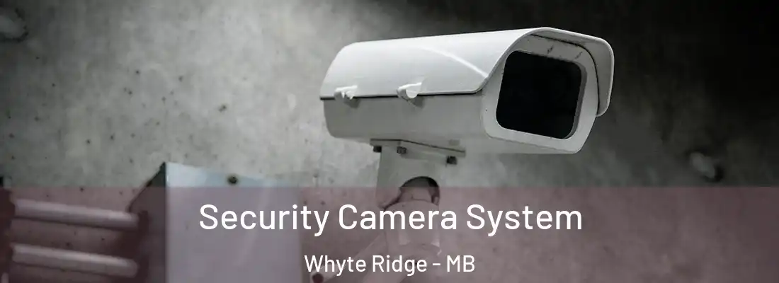  Security Camera System Whyte Ridge - MB