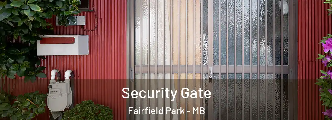  Security Gate Fairfield Park - MB