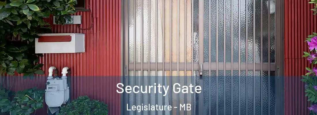  Security Gate Legislature - MB