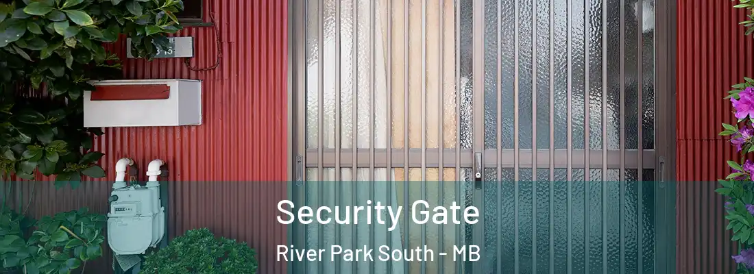  Security Gate River Park South - MB