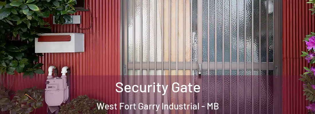  Security Gate West Fort Garry Industrial - MB