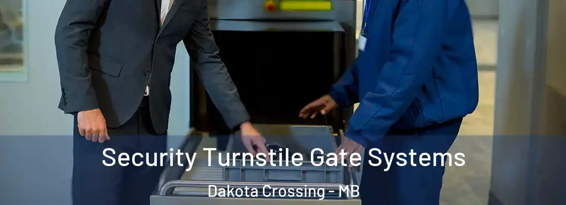  Security Turnstile Gate Systems Dakota Crossing - MB