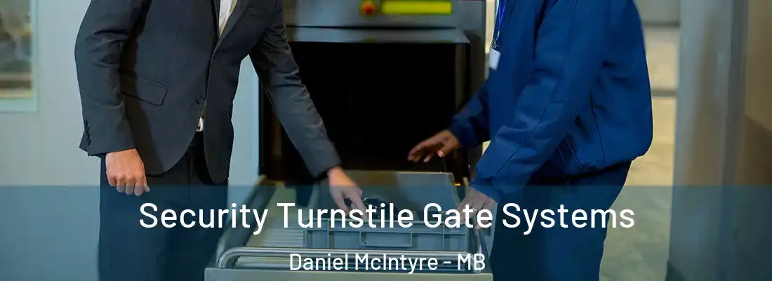  Security Turnstile Gate Systems Daniel McIntyre - MB