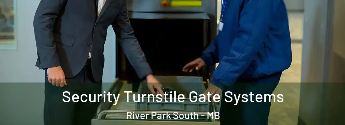  Security Turnstile Gate Systems River Park South - MB