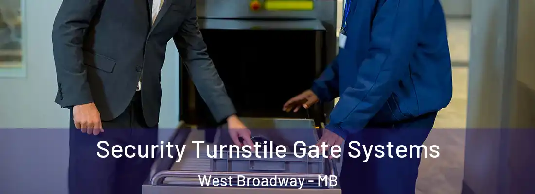  Security Turnstile Gate Systems West Broadway - MB