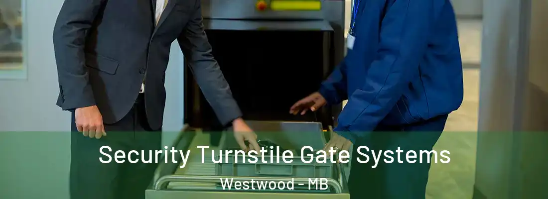  Security Turnstile Gate Systems Westwood - MB