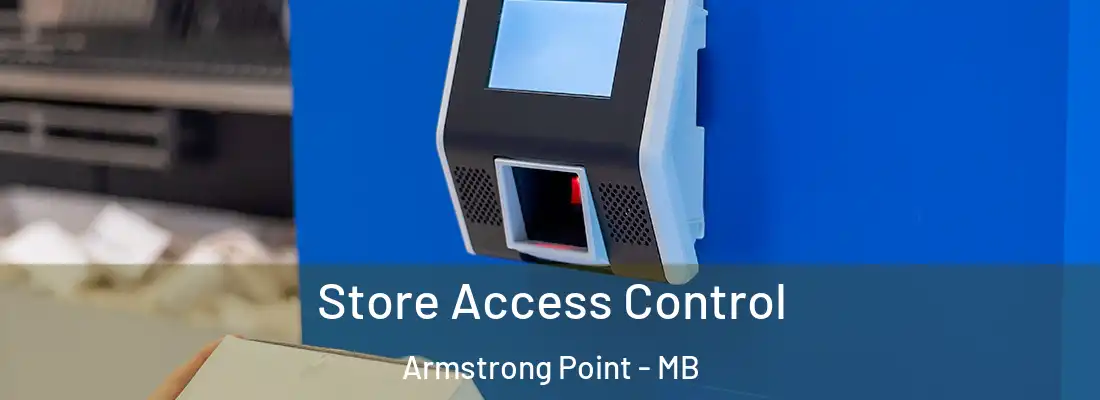  Store Access Control Armstrong Point - MB
