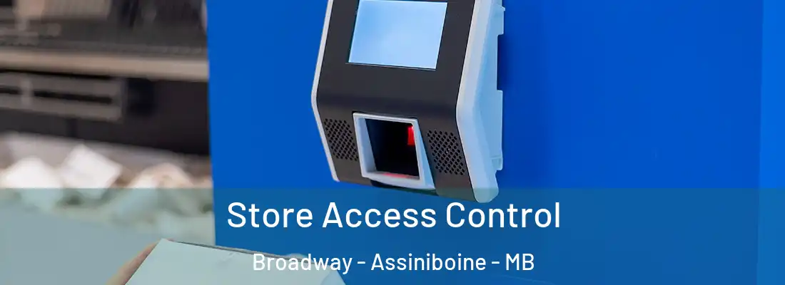 Store Access Control Broadway - Assiniboine - MB