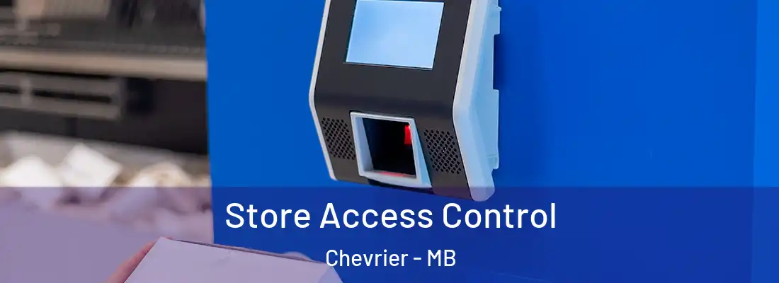  Store Access Control Chevrier - MB