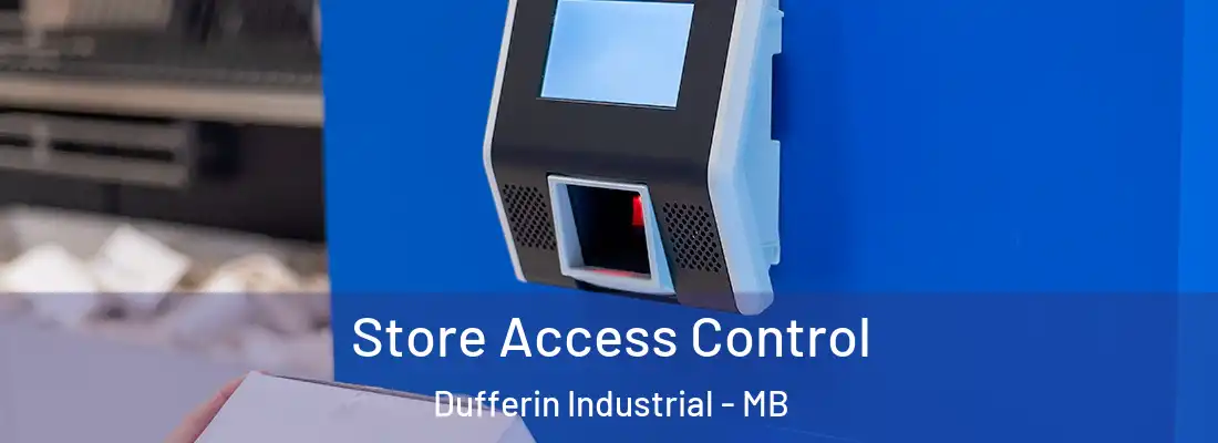  Store Access Control Dufferin Industrial - MB