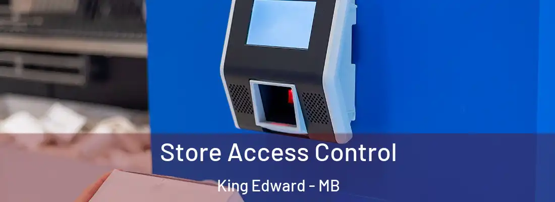  Store Access Control King Edward - MB