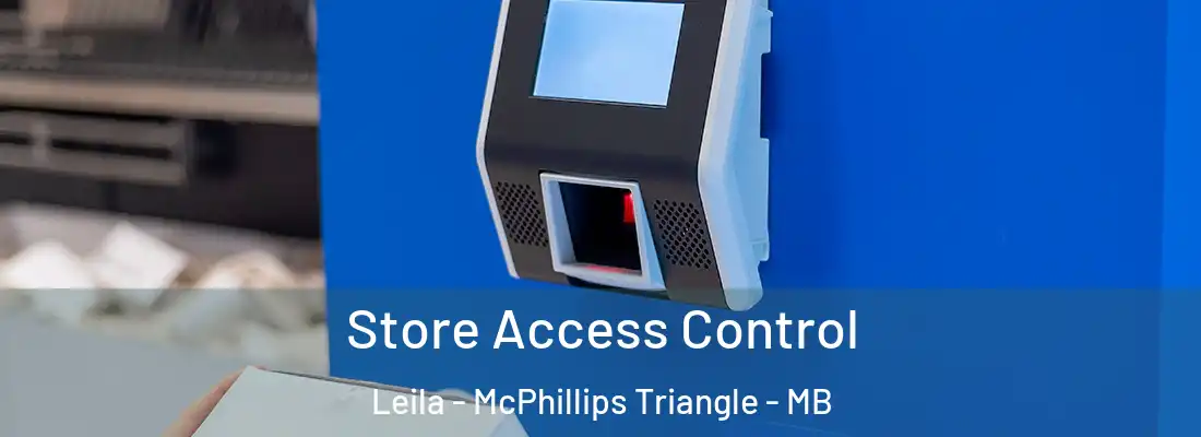  Store Access Control Leila - McPhillips Triangle - MB