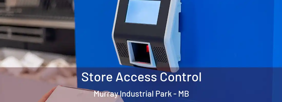  Store Access Control Murray Industrial Park - MB