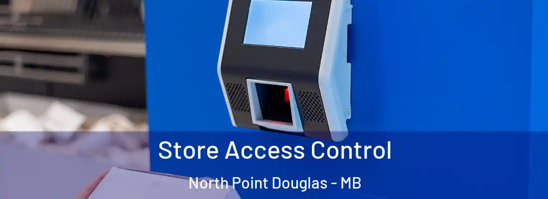  Store Access Control North Point Douglas - MB