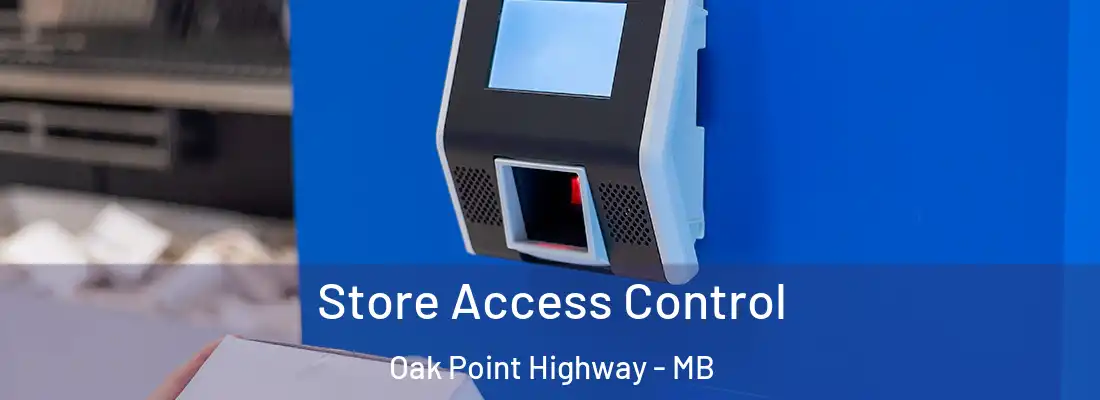  Store Access Control Oak Point Highway - MB