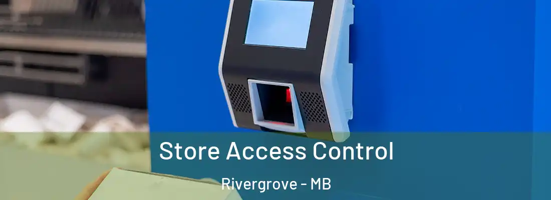  Store Access Control Rivergrove - MB