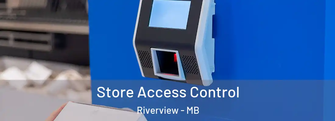  Store Access Control Riverview - MB