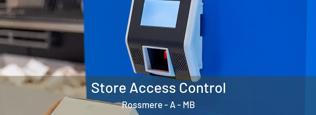  Store Access Control Rossmere - A - MB