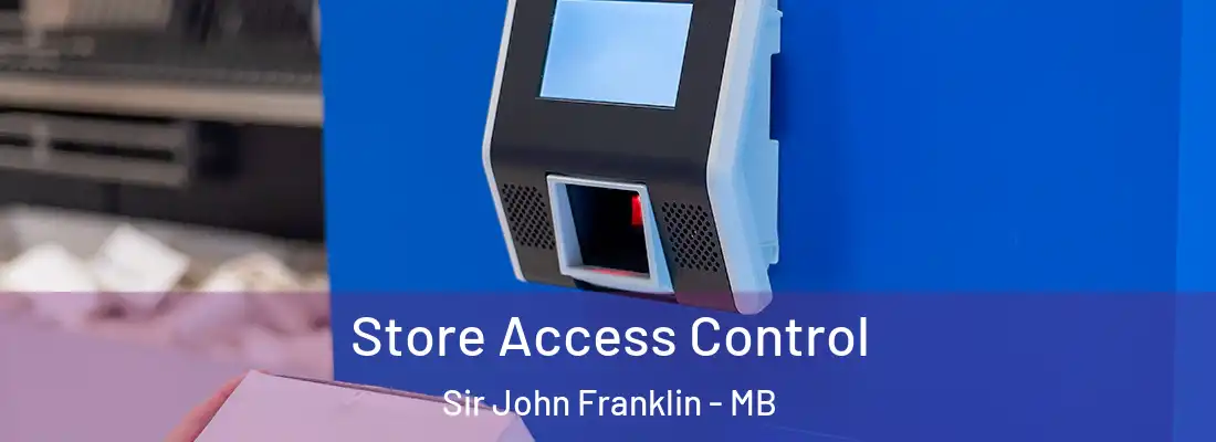  Store Access Control Sir John Franklin - MB
