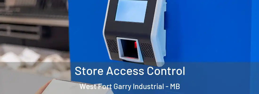  Store Access Control West Fort Garry Industrial - MB