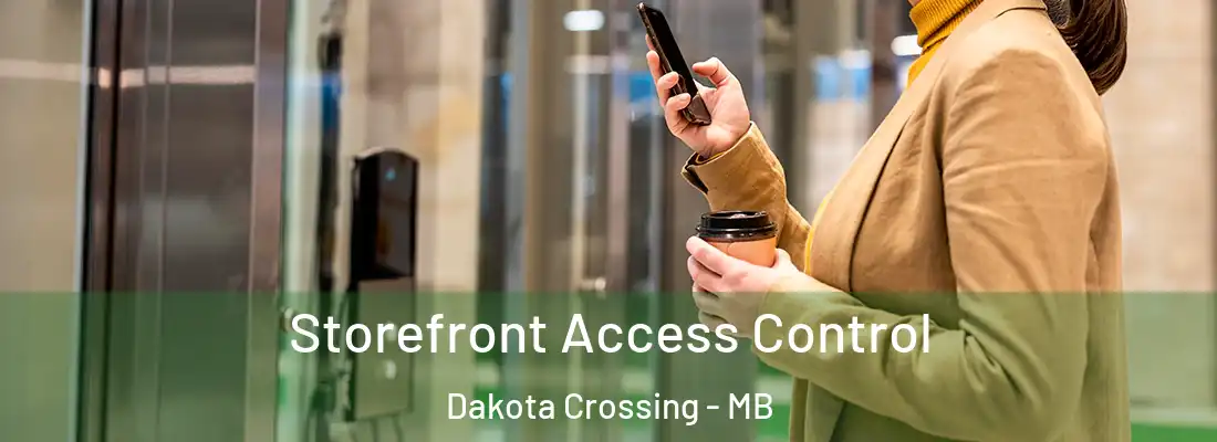  Storefront Access Control Dakota Crossing - MB