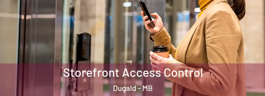  Storefront Access Control Dugald - MB