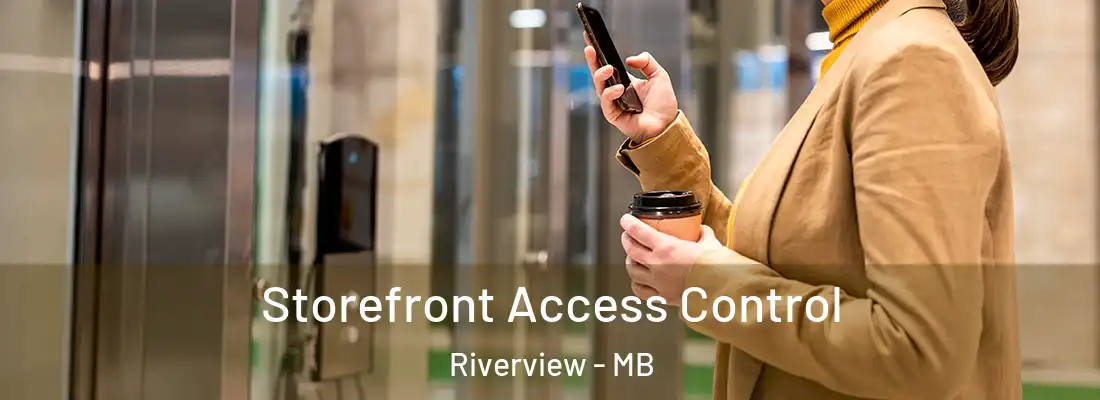  Storefront Access Control Riverview - MB