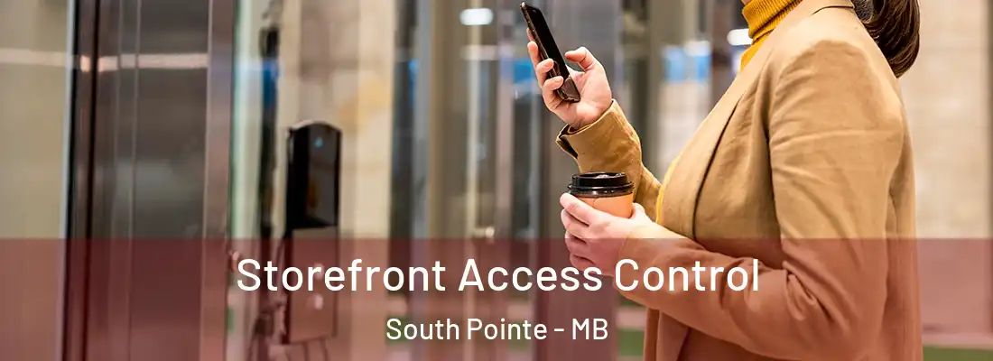  Storefront Access Control South Pointe - MB