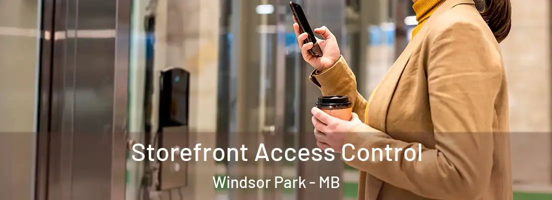  Storefront Access Control Windsor Park - MB