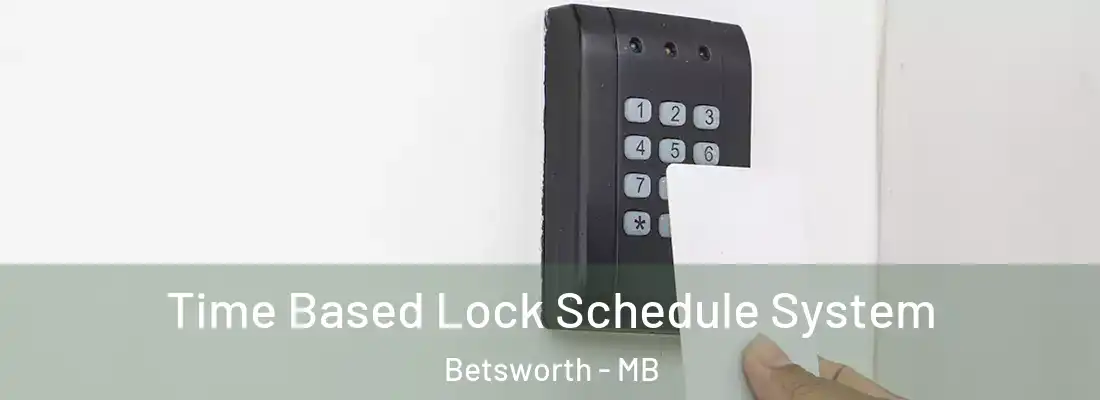  Time Based Lock Schedule System Betsworth - MB