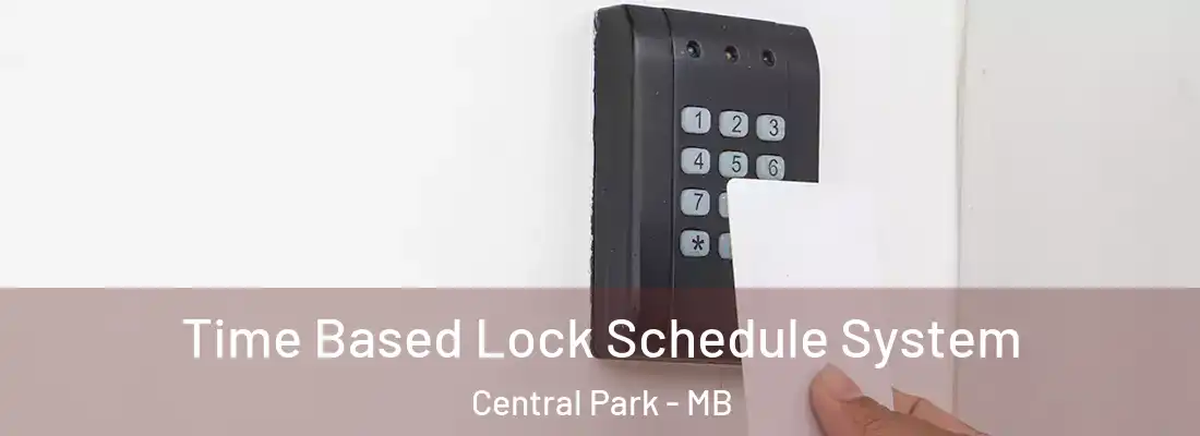  Time Based Lock Schedule System Central Park - MB