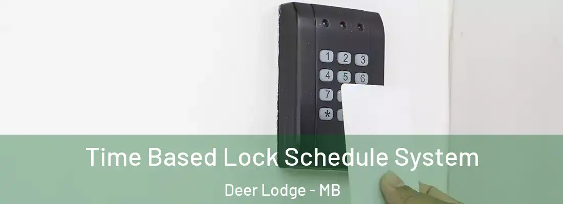  Time Based Lock Schedule System Deer Lodge - MB