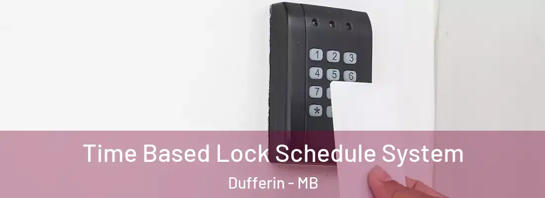  Time Based Lock Schedule System Dufferin - MB