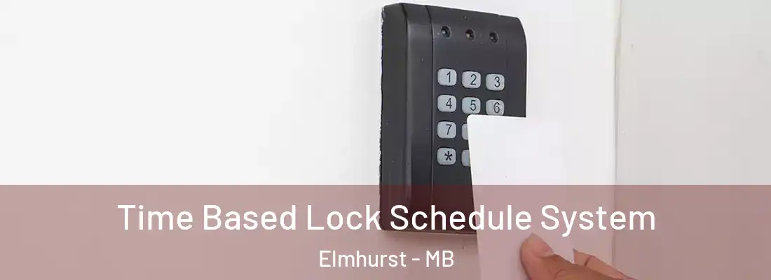  Time Based Lock Schedule System Elmhurst - MB