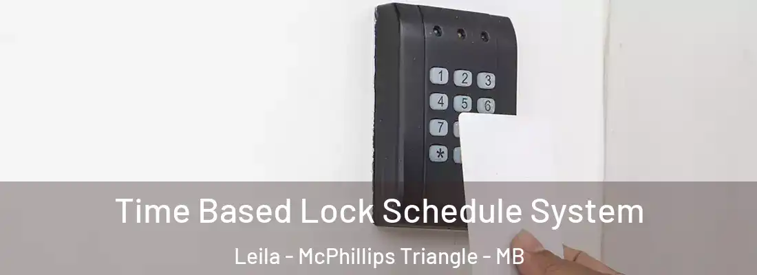  Time Based Lock Schedule System Leila - McPhillips Triangle - MB