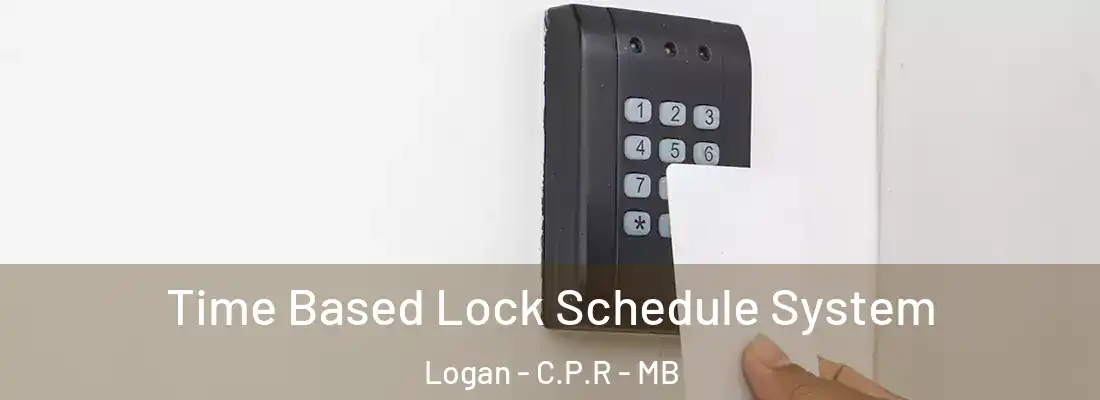  Time Based Lock Schedule System Logan - C.P.R - MB