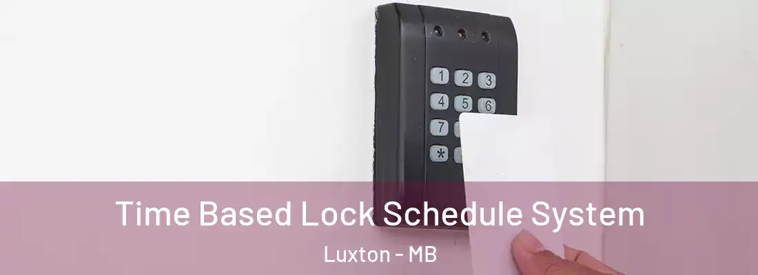  Time Based Lock Schedule System Luxton - MB