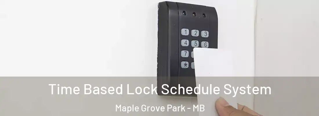  Time Based Lock Schedule System Maple Grove Park - MB