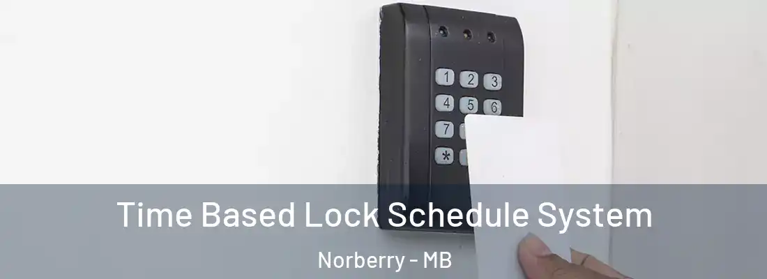  Time Based Lock Schedule System Norberry - MB