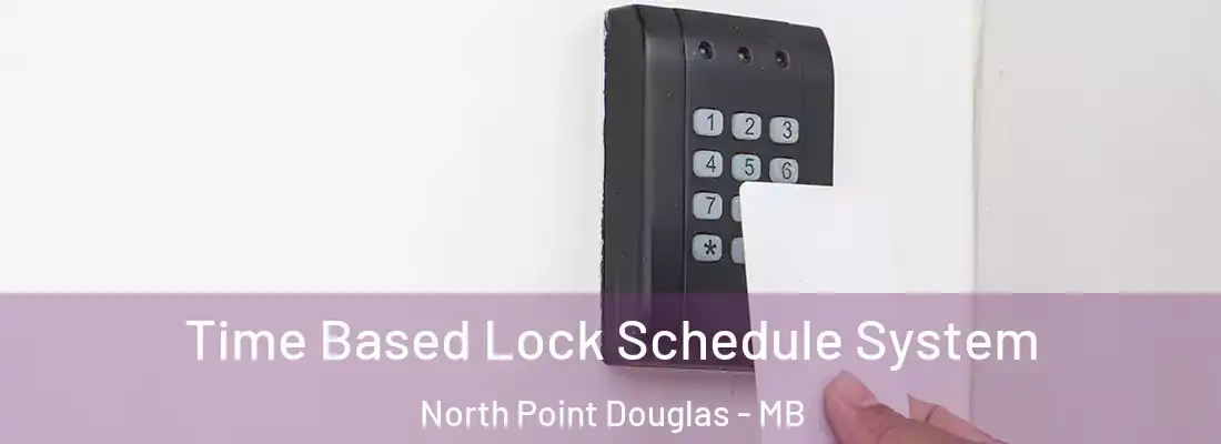  Time Based Lock Schedule System North Point Douglas - MB
