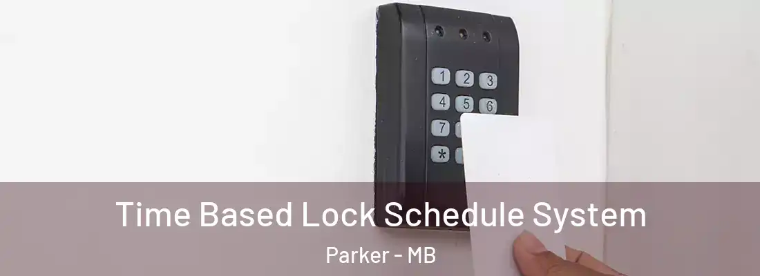  Time Based Lock Schedule System Parker - MB