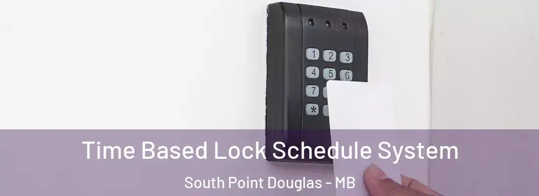  Time Based Lock Schedule System South Point Douglas - MB