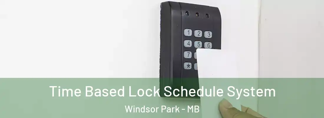  Time Based Lock Schedule System Windsor Park - MB
