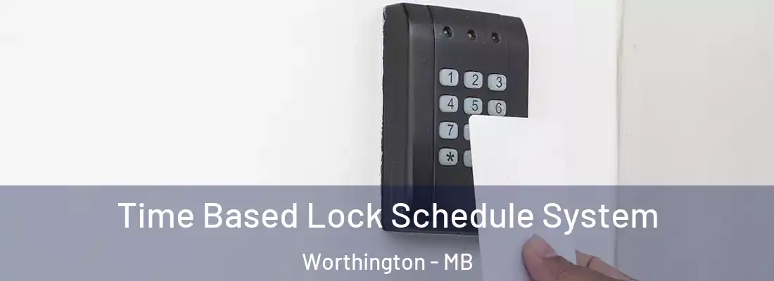  Time Based Lock Schedule System Worthington - MB
