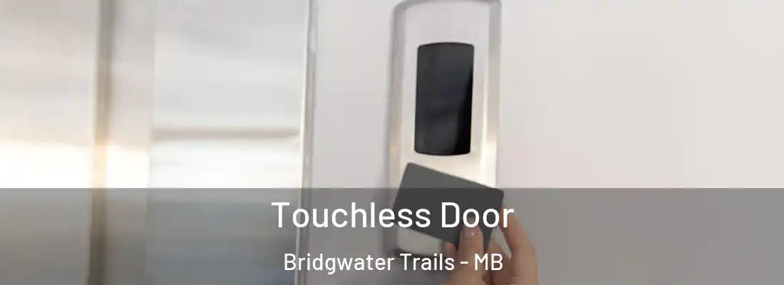  Touchless Door Bridgwater Trails - MB