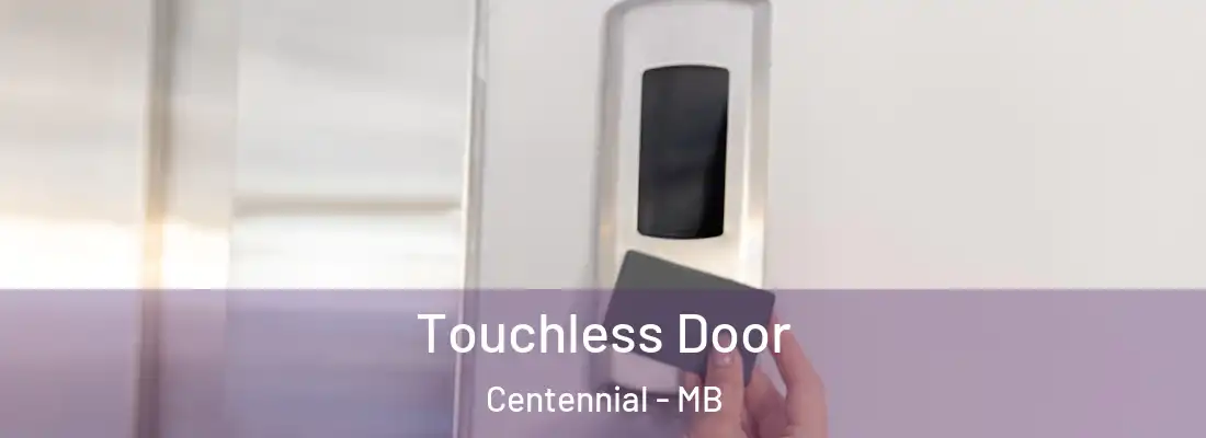  Touchless Door Centennial - MB