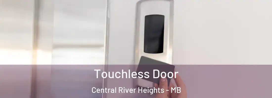  Touchless Door Central River Heights - MB